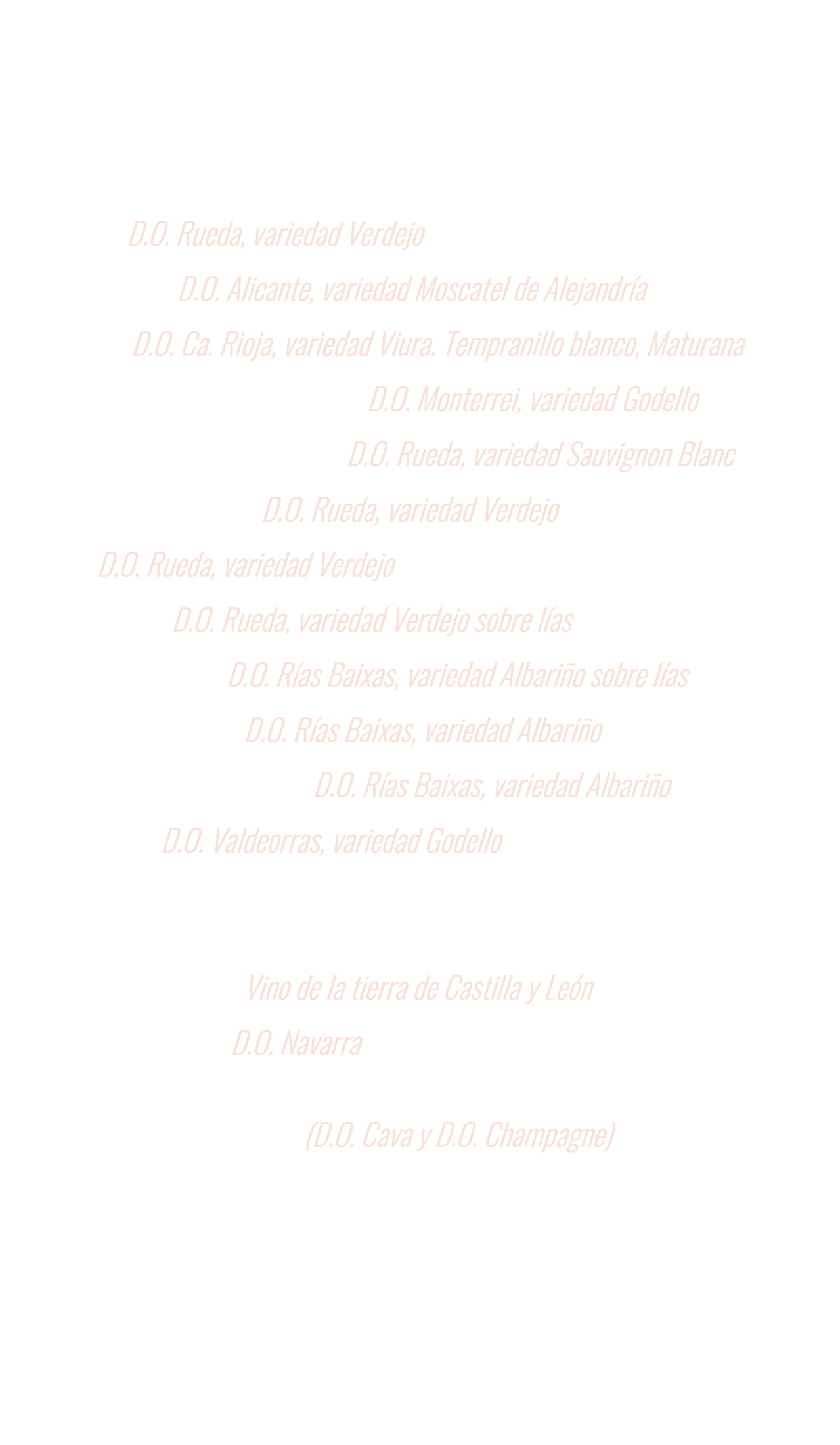 Vinos Blancos Verdejo D.O. Rueda, variedad Verdejo 17,50 Marina Alta D.O. Alicante, variedad Moscatel de Alejandr a 1...